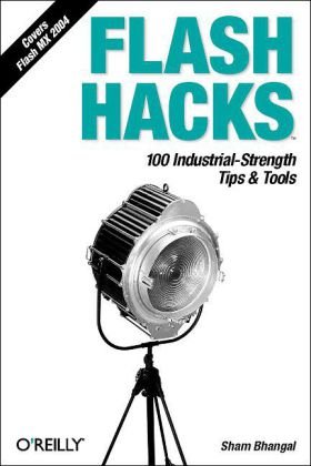 Flash Hacks 100 Industrial-Strength Tips and Tools  2004 9780596006457 Front Cover