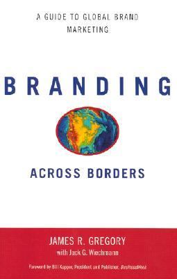 Branding Across Borders: a Guide to Global Brand Marketing   2002 9780658009457 Front Cover