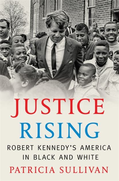Justice Rising Robert Kennedy's America in Black and White N/A 9780674737457 Front Cover