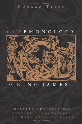Demonology of King James I Includes the Original Text of Daemonologie and News from Scotland  2011 9780738723457 Front Cover