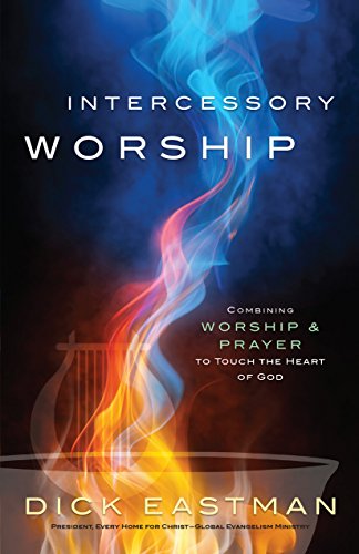 Intercessory Worship Combining Worship &amp; Prayer to Touch the Heart of God N/A 9780800796457 Front Cover