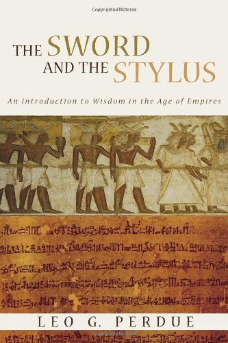 Sword and the Stylus An Introduction to Wisdom in the Age of Empires  2008 9780802862457 Front Cover