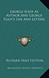 George Eliot As Author and George Eliot's Life and Letters N/A 9781163388457 Front Cover