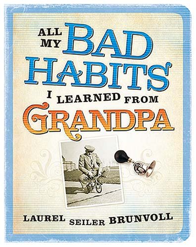 All My Bad Habits I Learned from Grandpa   2007 9781404104457 Front Cover