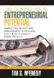 Unlocking Your Entrepreneurial Potential Marketing, Money, and Management Strategies for the Self-Funded Entrepreneur  2011 9781462032457 Front Cover