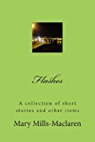 Flashes A Collection of Short Stories and Other Items N/A 9781484164457 Front Cover