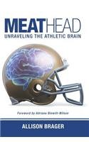 Meathead Unraveling the Athletic Brain  2014 9781490864457 Front Cover