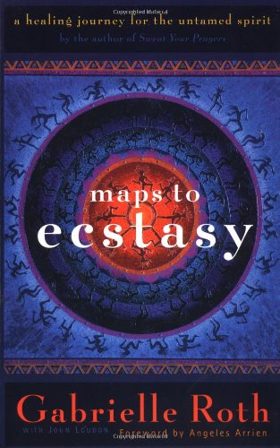 Maps to Ecstasy The Healing Power of Movement 2nd 1998 (Revised) 9781577310457 Front Cover