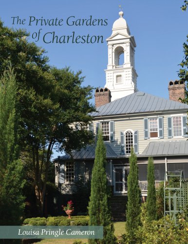 The Private Gardens of Charleston:   2013 9781611171457 Front Cover