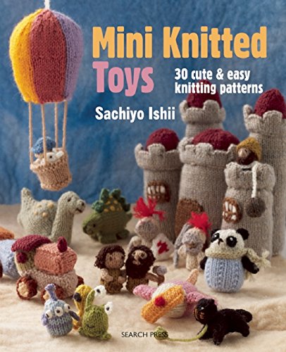 Mini Knitted Toys Over 30 Cute and Easy Knitting Patterns  2015 9781782211457 Front Cover