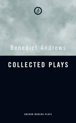 Benedict Andrews: Collected Plays   2016 9781783199457 Front Cover