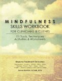 Mindfulness Skills Workbook for Clinicians and Clients 111 Tools, Techniques, Activities and Worksheets  2013 9781936128457 Front Cover