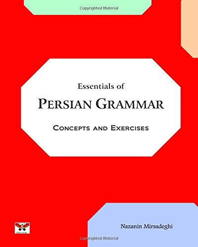 Essentials of Persian Grammar (Farsi- English Bi-Lingual Edition):Concepts and Exercises  2014 9781939099457 Front Cover