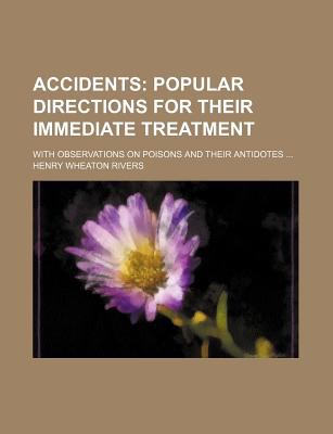 Accidents, Popular Directions for Their Immediate Treatment  N/A 9780217436458 Front Cover
