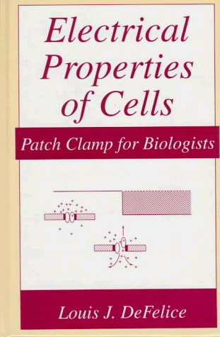 Electrical Properties of Cells Patch Clamp for Biologists  1997 9780306453458 Front Cover