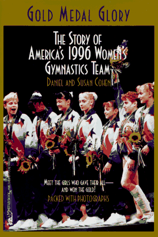 Gold Metal Glory The Story of America's 1996 Women's Gymnastics Team  1996 9780671009458 Front Cover