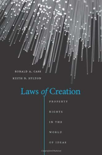 Laws of Creation Property Rights in the World of Ideas  2012 9780674066458 Front Cover