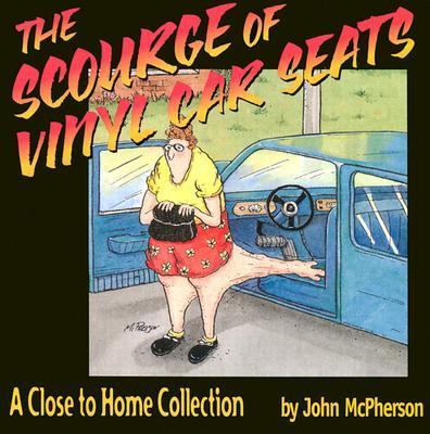 Scourge of Vinyl Car Seats A Close to Home Collection  2001 9780740718458 Front Cover