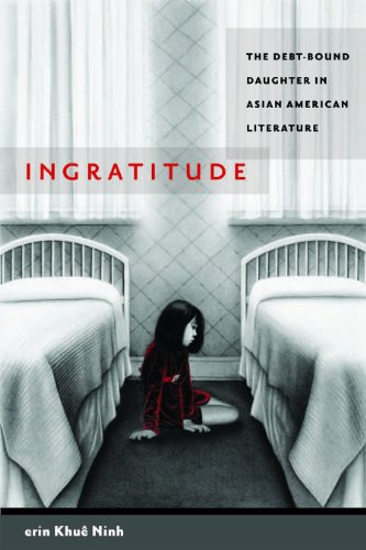 Ingratitude The Debt-Bound Daughter in Asian American Literature  2011 9780814758458 Front Cover