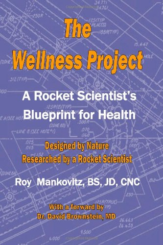 Wellness Project : A Rocket Scientist's Blueprint for Health  2008 9780980158458 Front Cover