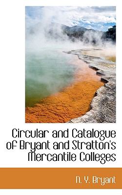 Circular and Catalogue of Bryant and Stratton's Mercantile Colleges  N/A 9781113977458 Front Cover
