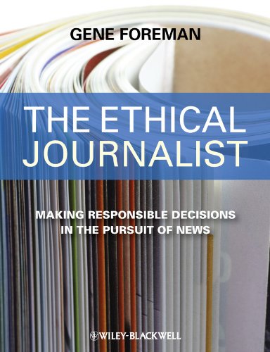 Ethical Journalist Making Responsible Decisions in the Pursuit of News  2009 9781405184458 Front Cover