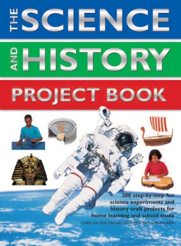 Science and History Project Book 300 Step-By-Step Fun Science Experiments and History Craft Projects for Home Learning and School Study  2013 9781843227458 Front Cover