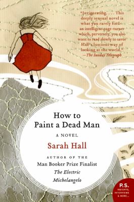 How to Paint a Dead Man A Novel  2009 9780061430459 Front Cover