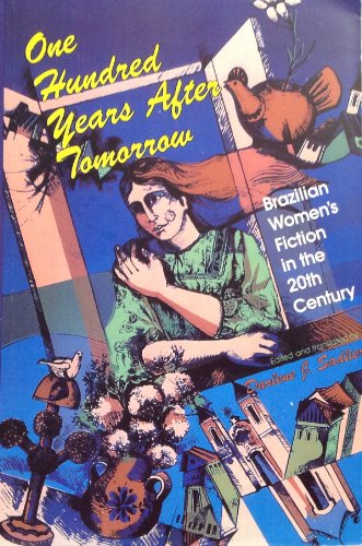 One Hundred Years after Tomorrow Brazilian Women's Fiction in the Twentieth Century  1992 9780253350459 Front Cover
