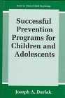 Successful Prevention Programs for Children and Adolescents   1997 9780306456459 Front Cover