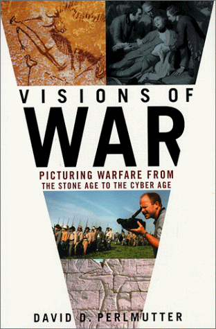 Visions of War Picturing Warfare from the Stone Age to the Cyberage  1999 (Revised) 9780312200459 Front Cover