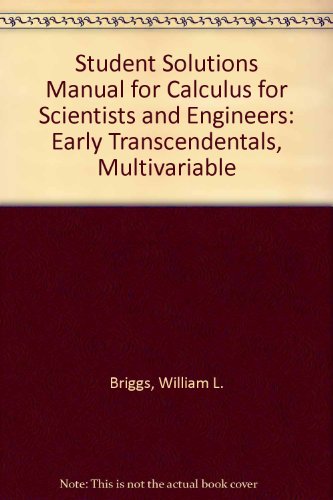 Student Solutions Manual for Calculus for Scientists and Engineers Early Transcendentals, Multivariable  2013 9780321785459 Front Cover