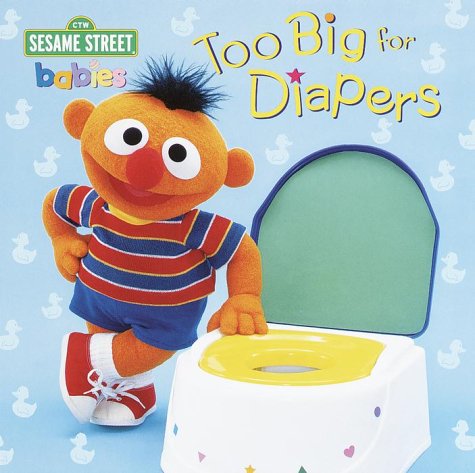 Too Big for Diapers (Sesame Street)   2000 9780375810459 Front Cover