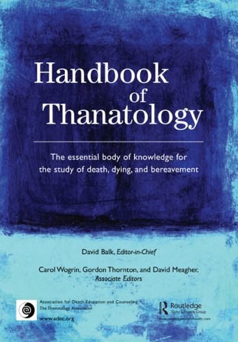 Handbook of Thanatology The essential body of knowledge for the study of death, dying, and Bereavement  2007 9780415989459 Front Cover