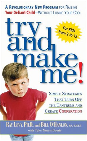 Try and Make Me! Simple Strategies That Turn off the Tantrums and Create Cooperation  2001 9780451206459 Front Cover