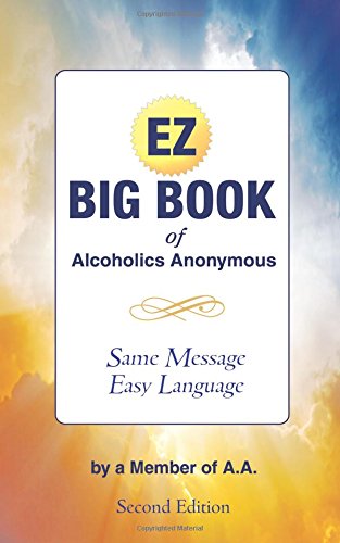 EZ Big Book of Alcoholics Anonymous Same Message-Simple Language N/A 9780692397459 Front Cover