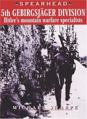 5th Gebirgsjager Division Hitler's Mountain Warfare Specialists  2005 9780711030459 Front Cover