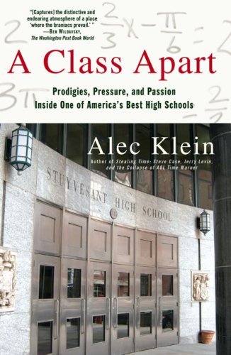Class Apart Prodigies, Pressure, and Passion Inside One of America's Best High Schools N/A 9780743299459 Front Cover