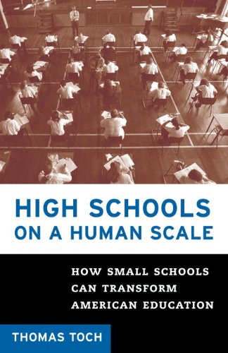 High Schools on a Human Scale How Small Schools Can Transform American Education  2003 9780807032459 Front Cover