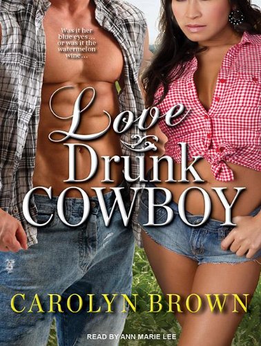 Love Drunk Cowboy:   2012 9781452659459 Front Cover