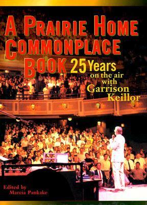 Prairie Home Commonplace Book 25 Years on the Air Abridged  9781565113459 Front Cover