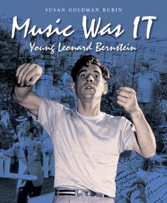 Music Was IT Young Leonard Bernstein  2011 9781580893459 Front Cover