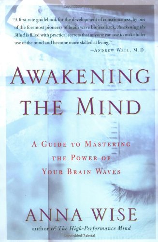 Awakening the Mind A Guide to Harnessing the Power of Your Brainwaves  2002 9781585421459 Front Cover