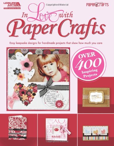 In Love with Paper Crafts   2012 9781609002459 Front Cover