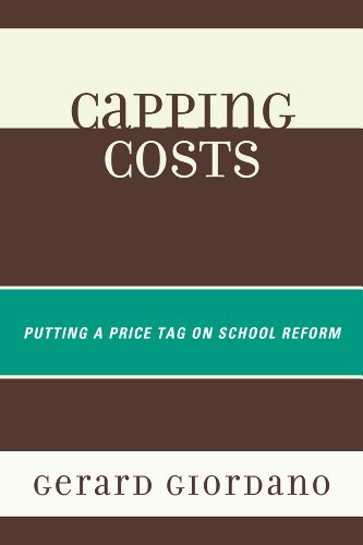 Capping Costs Putting a Price Tag on School Reform  2011 9781610484459 Front Cover