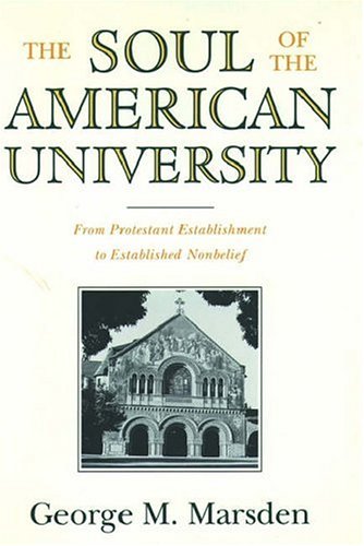 Soul of the American University : From Protestant Establishment to Established Non-Belief  1994 9780195070460 Front Cover