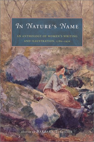 In Nature's Name An Anthology of Women's Writing and Illustration, 1780-1930  2002 9780226284460 Front Cover
