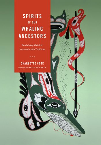 Spirits of Our Whaling Ancestors Revitalizing Makah and Nuu-Chah-nulth Traditions  2011 9780295990460 Front Cover