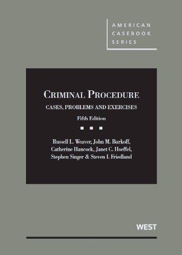 Weaver, Burkoff, Hancock, Hoeffel, Singer and Friedland's Criminal Procedure Cases, Problems and Exercises, 5th 5th 2013 (Revised) 9780314279460 Front Cover
