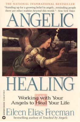 Angelic Healing Working with Your Angel to Heal Your Life N/A 9780446671460 Front Cover
